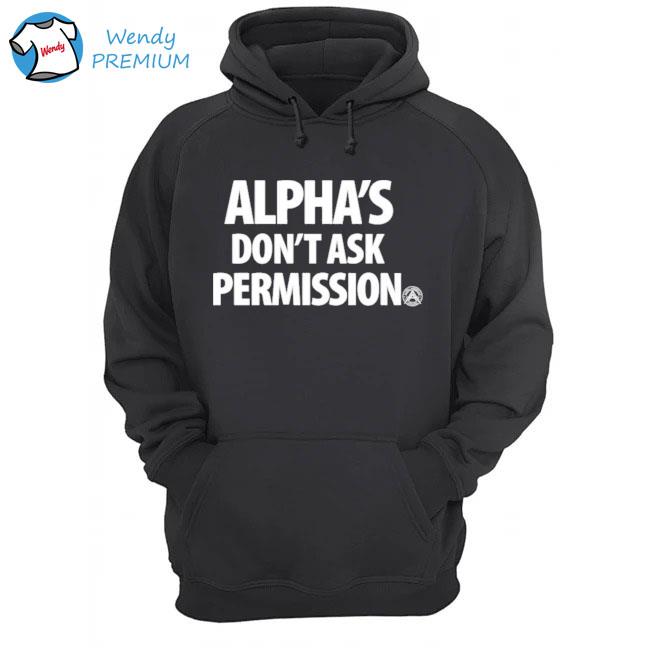 Alpha american alpha_s don_t ask permission s Hoodie