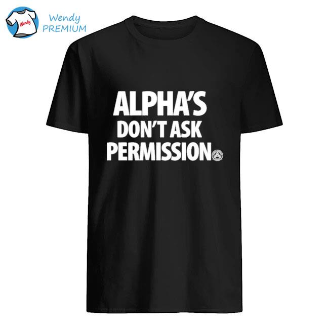 Alpha american alpha_s don_t ask permission shirt