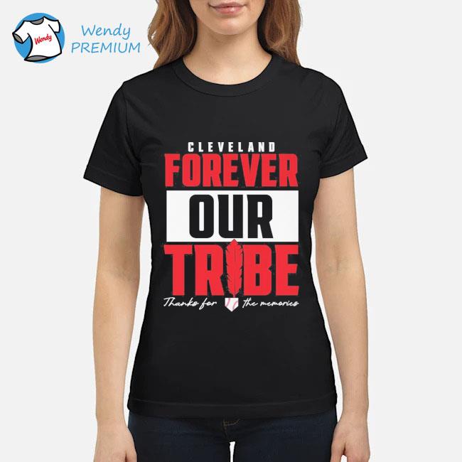 Cleveland Indians forever our tribe thanks for the memories shirt