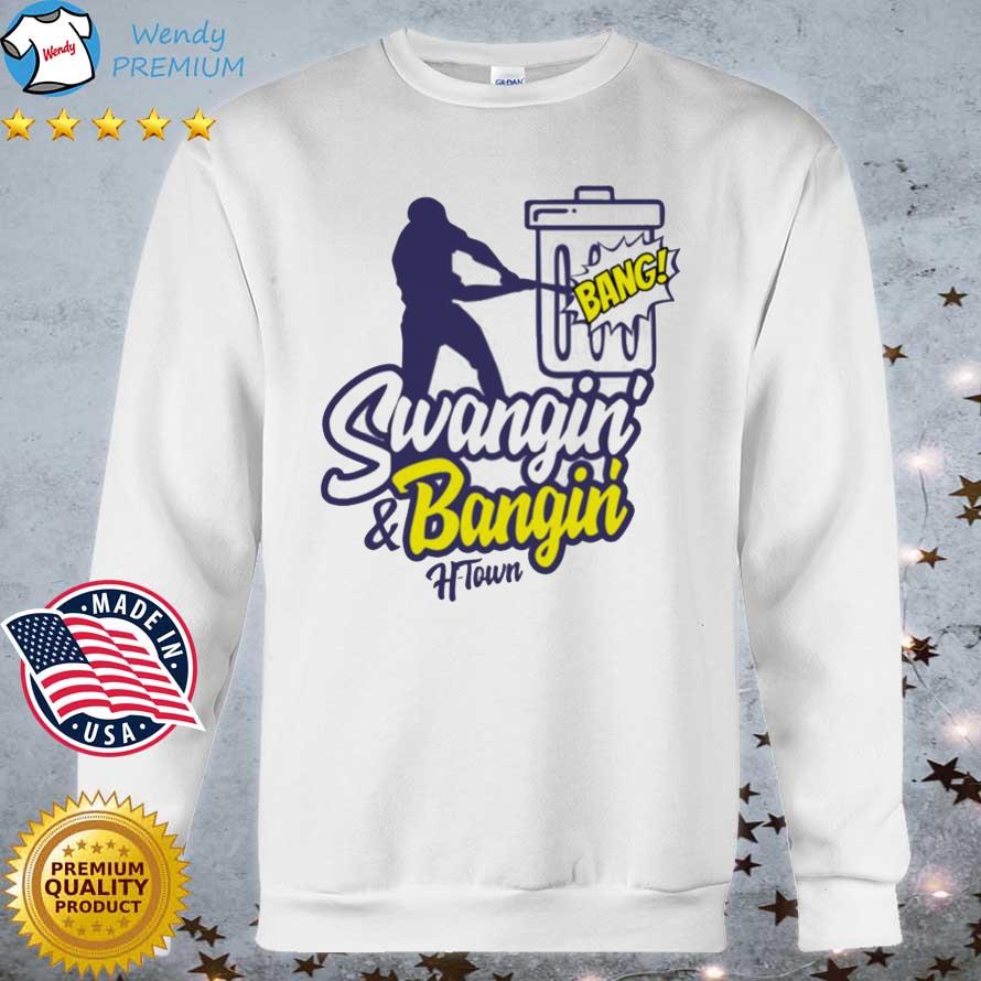 Swangin and bangin Astros shirt, hoodie, sweater, long sleeve and tank top