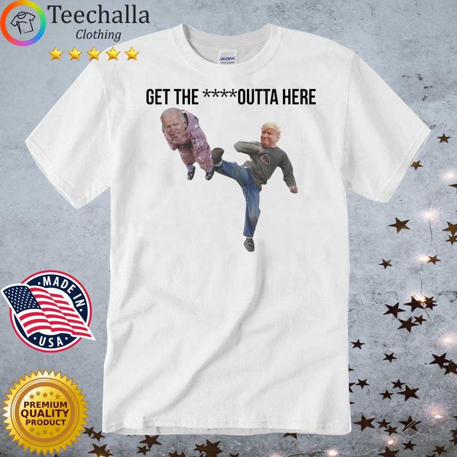 Biden Being Kicked Get The Fck Outta Here Shirt