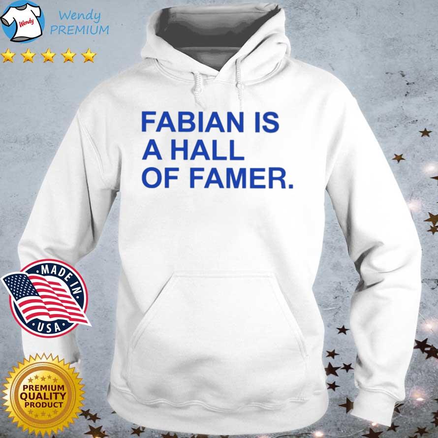 Fabian Is A Hall Of Famer s Hoodie trang