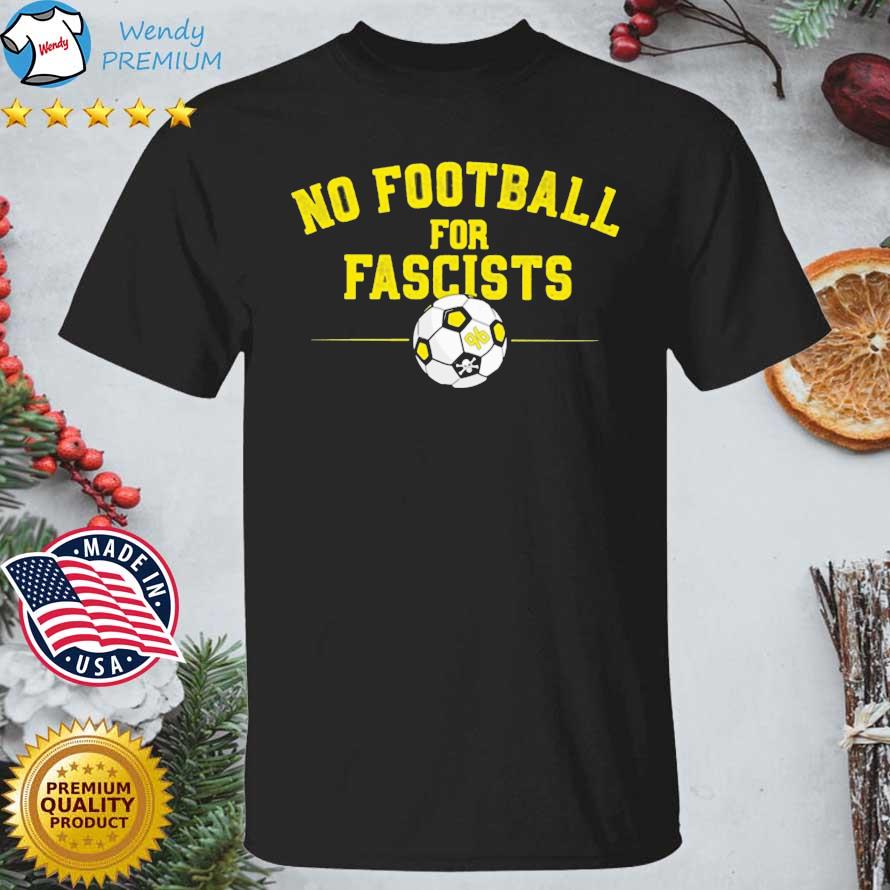 No Football For Fascists shirt