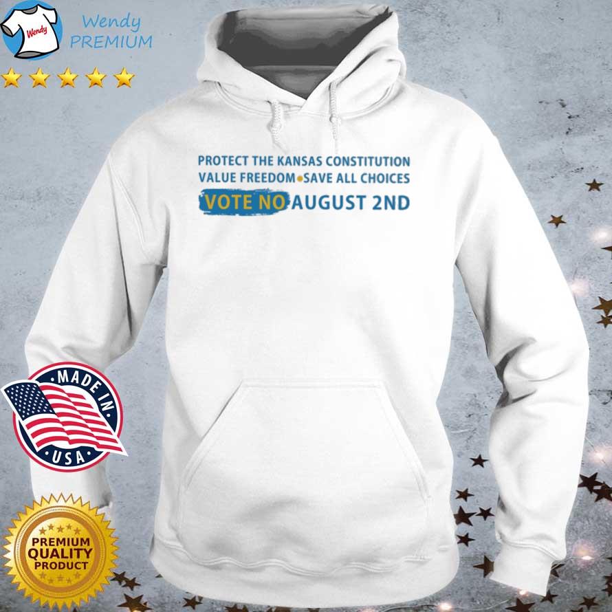 Protect the Kansas constitution value freedom save all choices vote no august 2nd s Hoodie trang