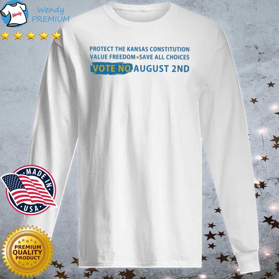 Protect the Kansas constitution value freedom save all choices vote no august 2nd s Longsleeve tee trang