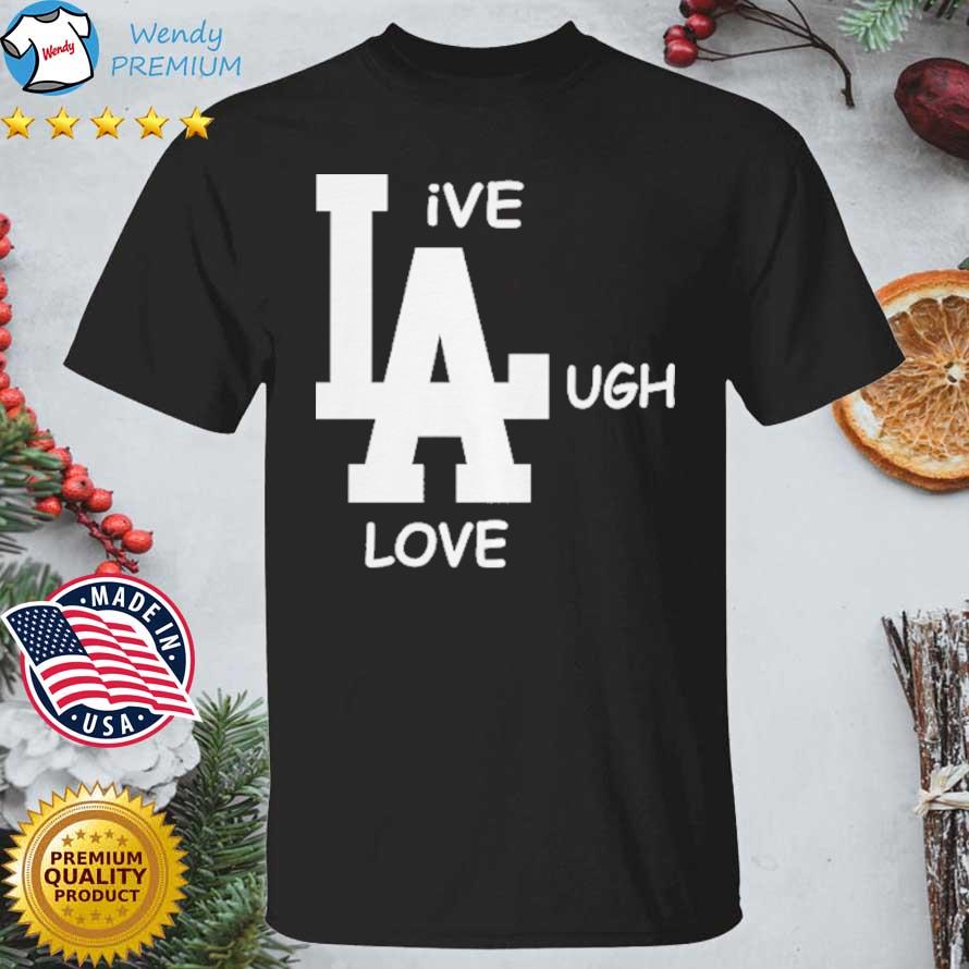 Los Angeles Dodgers Live Laugh Love shirt, hoodie, sweater, long sleeve and tank top