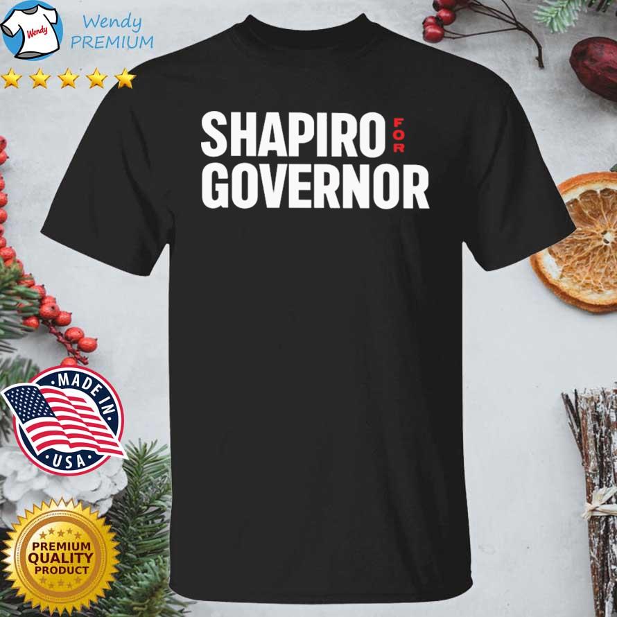 Funny shapiro For Governor shirt