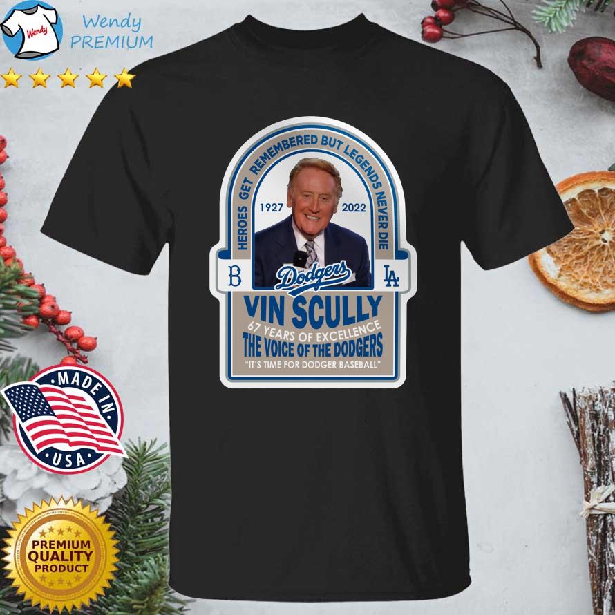 Vin Scully 1927-2022 67 Years Of Excellence The Voice Of The Dodgers It's  Time For Dodger Baseball shirt, hoodie, sweater, long sleeve and tank top