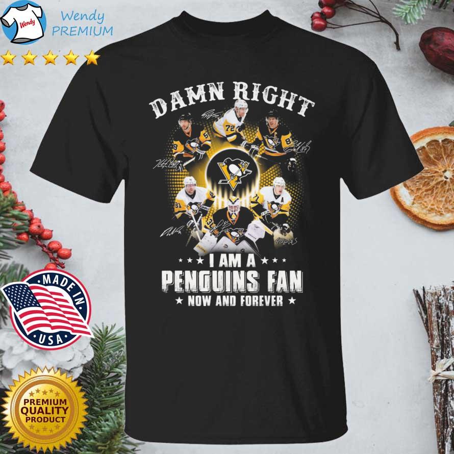 Official damn Right I Am A Pittsburgh Penguins Fan Now And Forever Signatures shirt
