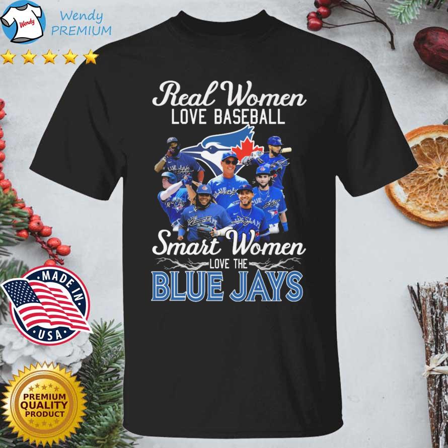 Official Real Women Love Baseball Smart Women Love The Toronto Blue Jays  Signatures 2022 t-Shirt, hoodie, sweater and long sleeve