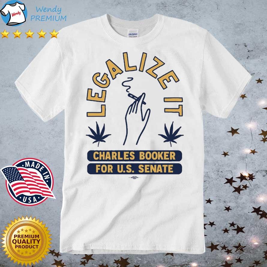 Charles Booker For U.S. Senate Legalize It shirt