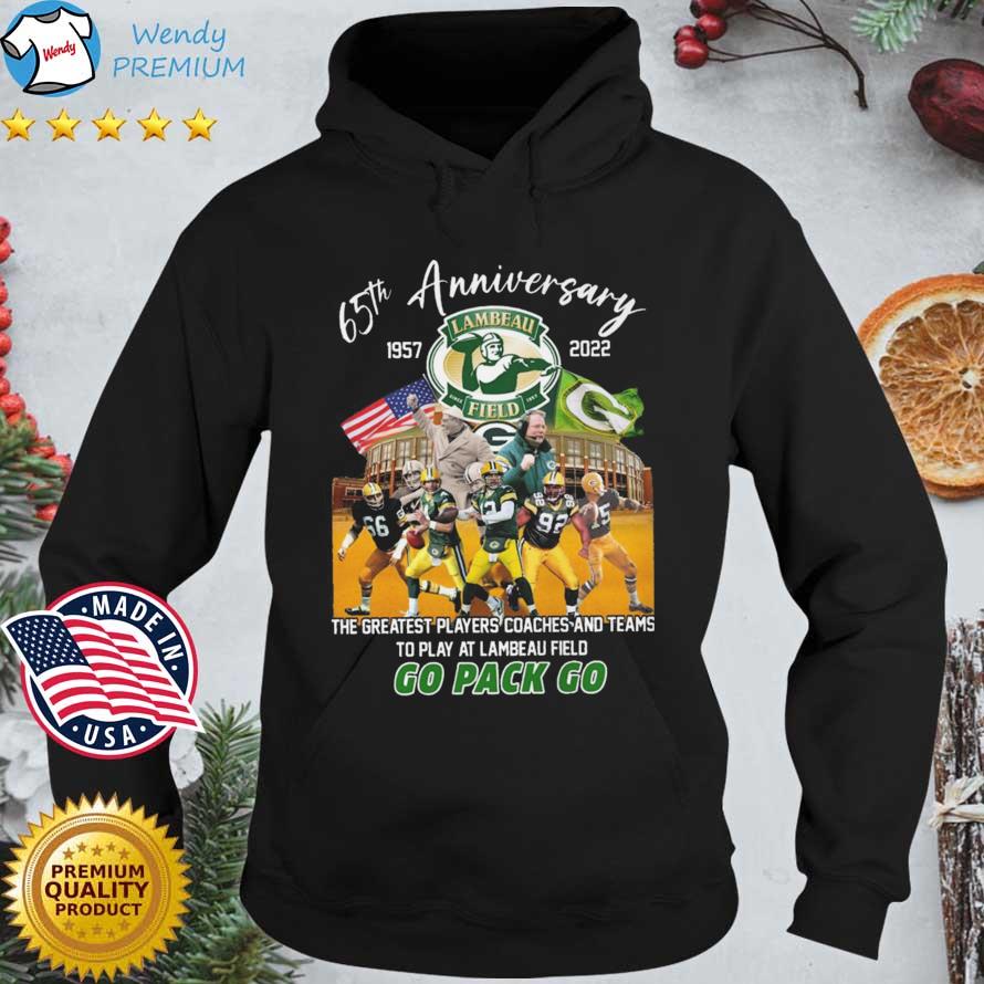 Green Bay Packers 65th Anniversary 1957-2022 The Greatest Players Coaches And Teams To Play At Lambeau Field Go Pack Go s Hoodie den