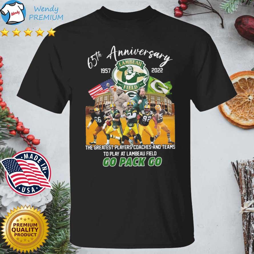 Green Bay Packers 65th Anniversary 1957-2022 The Greatest Players Coaches And Teams To Play At Lambeau Field Go Pack Go shirt