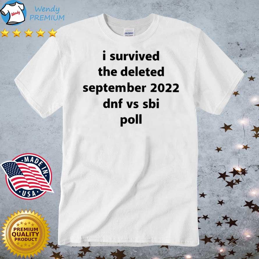 Official i Survived The Deleted September 2022 Dnf Vs Sbi Poll shirt