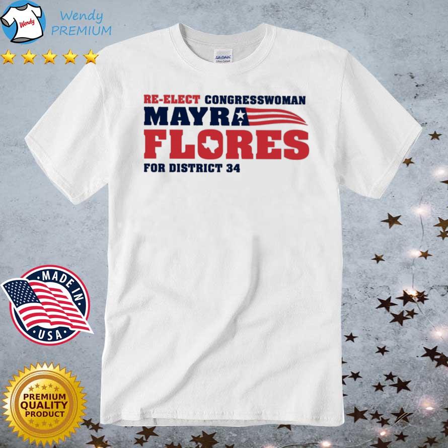 Official re-Elect Congressman Mayra Flores For District 34 shirt