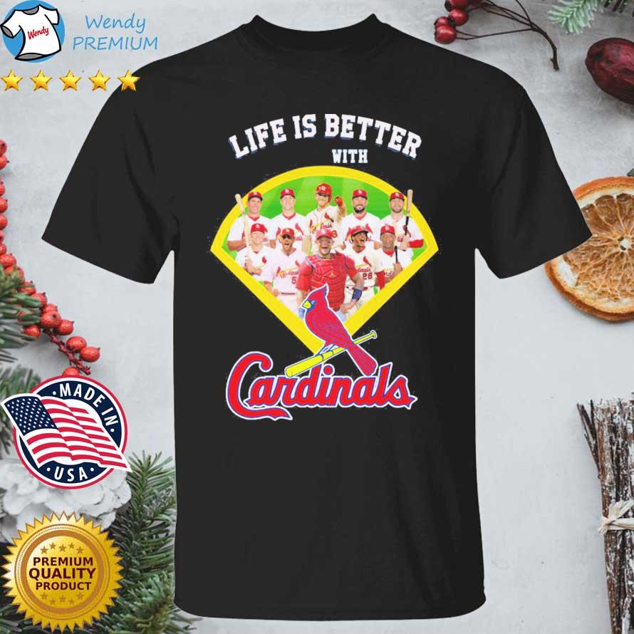 Official team Baseball St Louis Cardinals Life Is Better With Cardinals shirt