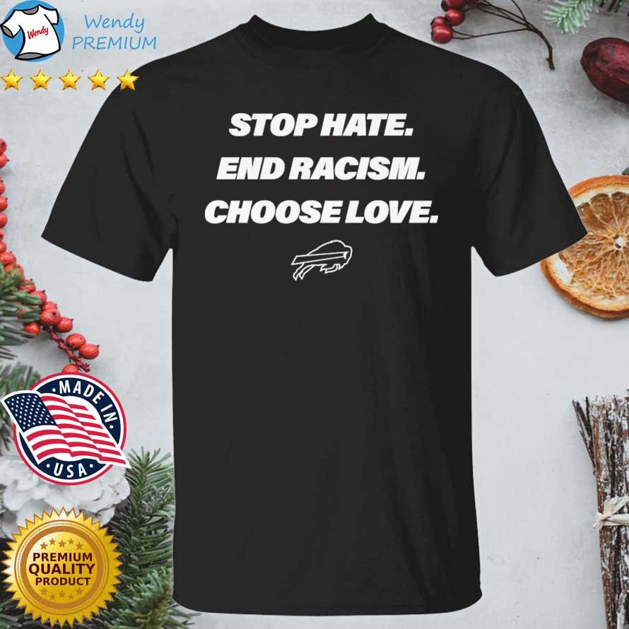 Stop Hate End Racism Choose Love Buffalo Bills shirt