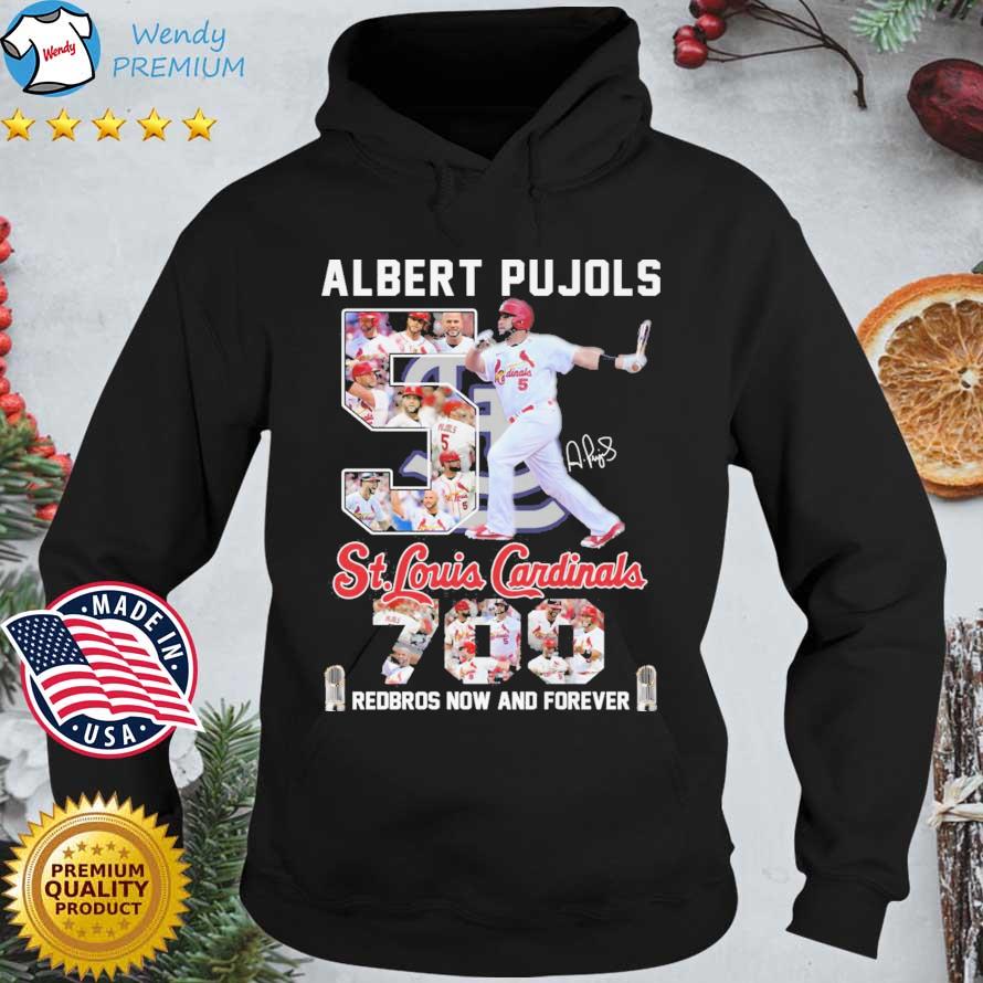 Albert Pujols 5 St.Louis Cardinals 700 redbros now and forever signature t- shirt, hoodie, sweater, long sleeve and tank top