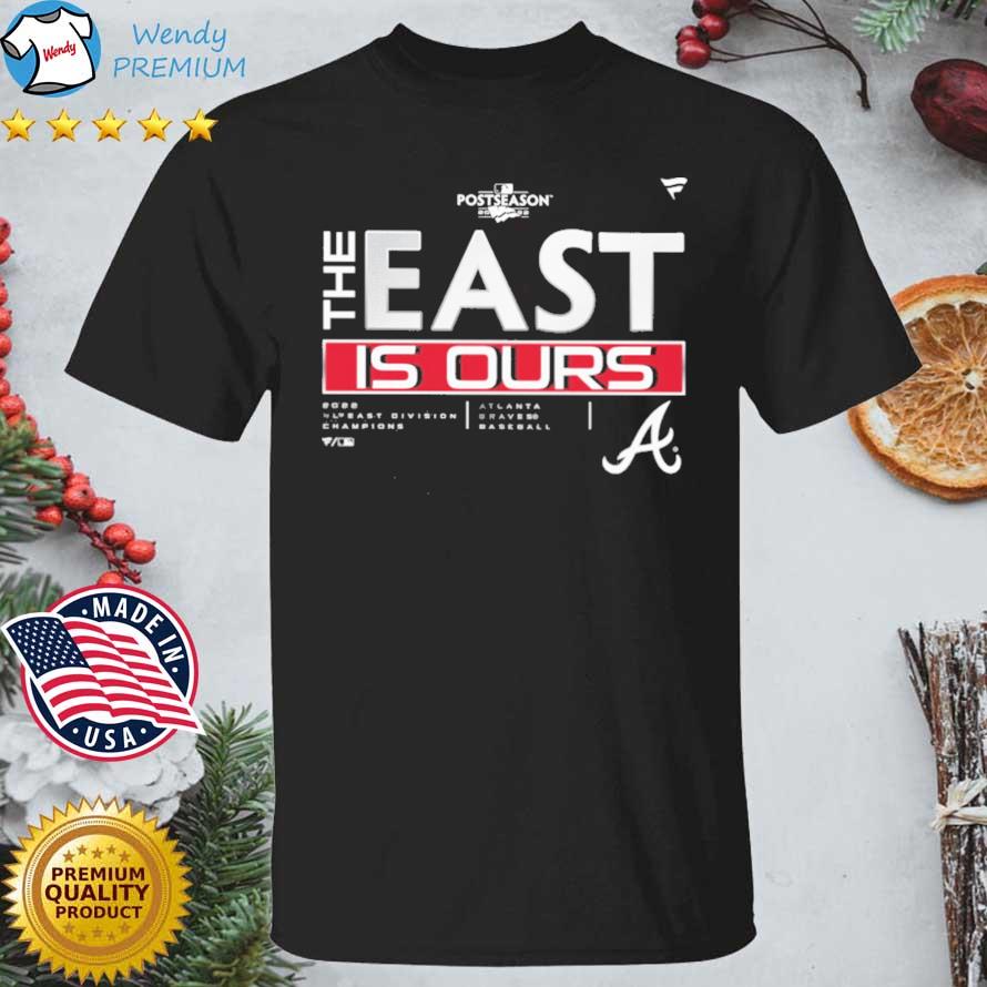 Atlanta Braves 2022 Postseason The East Is Ours shirt