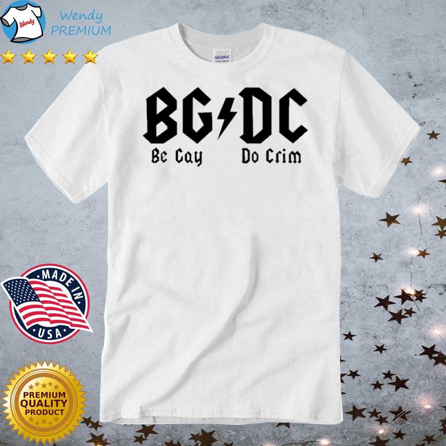 Bgdc Be Gay Do Crime Shirt