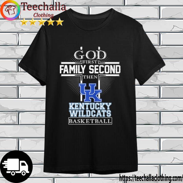 Official official God First Family Second Then Kentucky Wildcats Basketball shirt