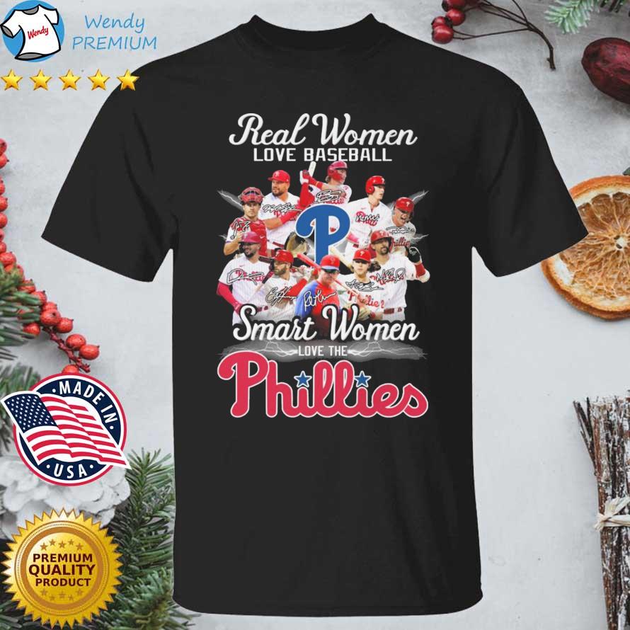 Real Women Love Baseball Smart Women Love The Phillies shirt, hoodie,  sweater, long sleeve and tank top