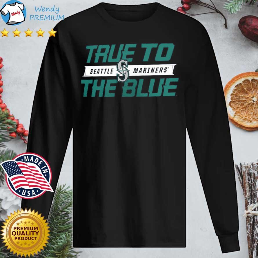 Mariners True To The Blue Shirt, Custom prints store