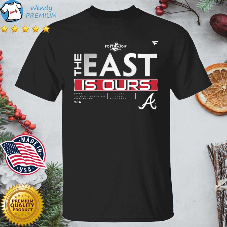 The East Is Ours Atlanta Braves Baseball 2022 Nl East Division Champions Shirt