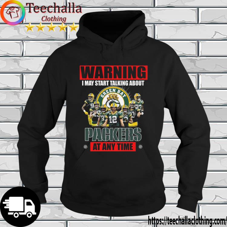 Warning I May Start Talking About Green Bay Packers At Any Time Signatures s hoodie