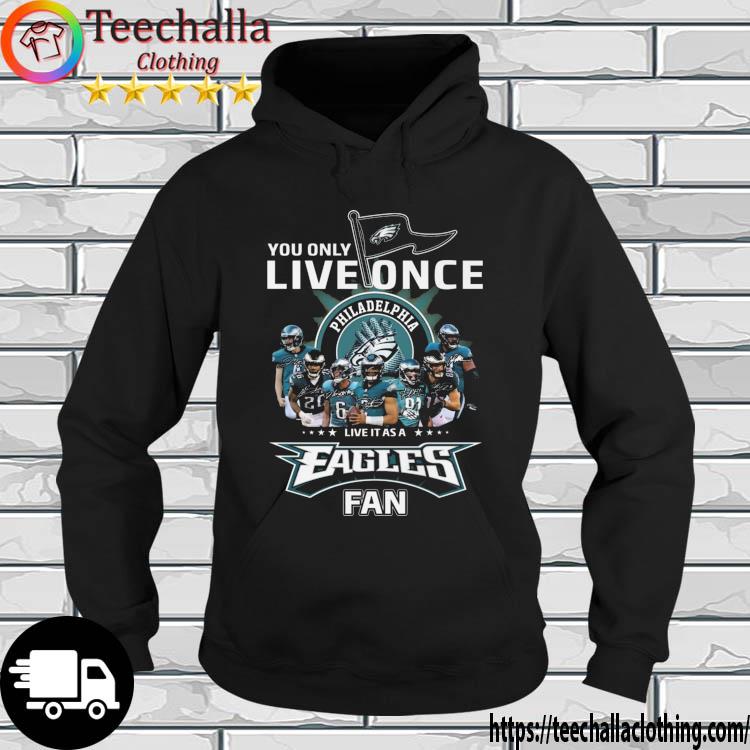 You Only Live Once Live It As A Philadelphia Eagles Fan Signatures s hoodie