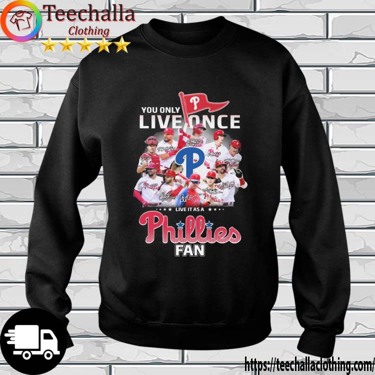 You Only Live Once Live It As A Philadelphia Phillies Fan Signatures s sweatshirt