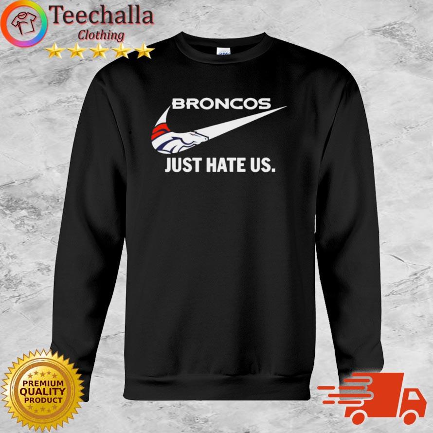 Denver Broncos Just Hate Us shirt
