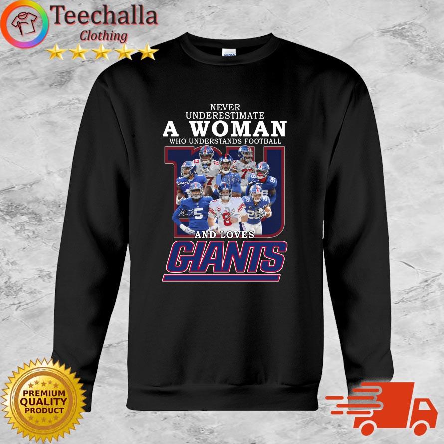 Hot New York Giants Team Never Underestimate A Woman Who Understands Football And Loves Giants Signatures Shirt