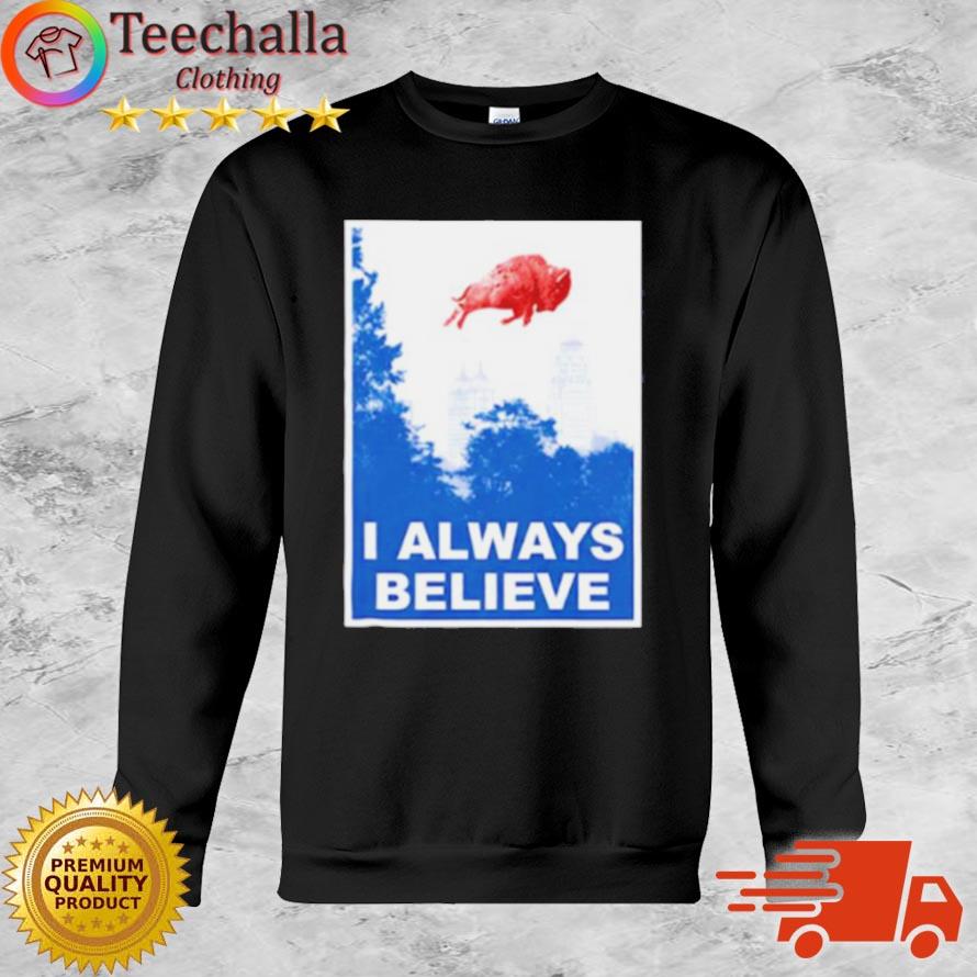 I Always Believe Buffalo Bills shirt