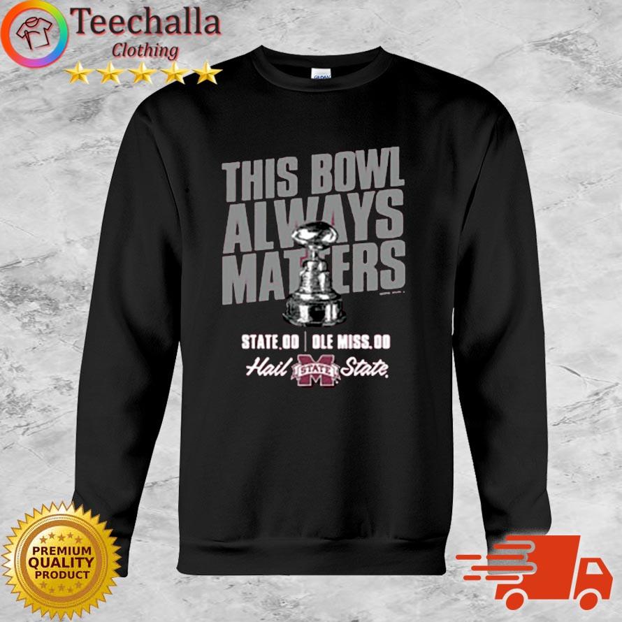 Mississippi State Bulldogs This Bowl Always Matters Hail State shirt