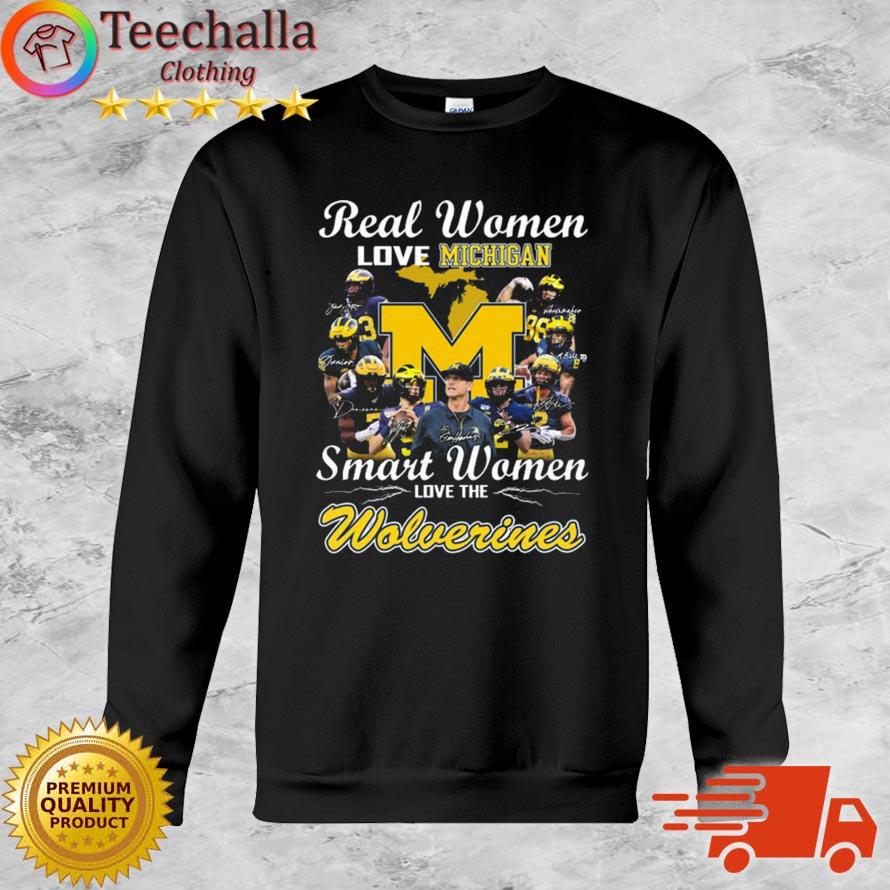 Real Women Love Michigan Smart Women Love The Wolverines Signatures shirt
