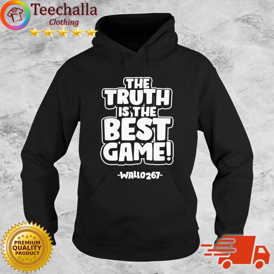 The Truth Is The Best Game Wallo 267 s Hoodie