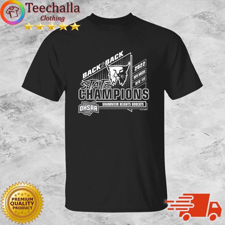 Grandview Heights Bobcats 2022 OHSAA Boys Soccer Division III Back 2 Back State Champions s shirt