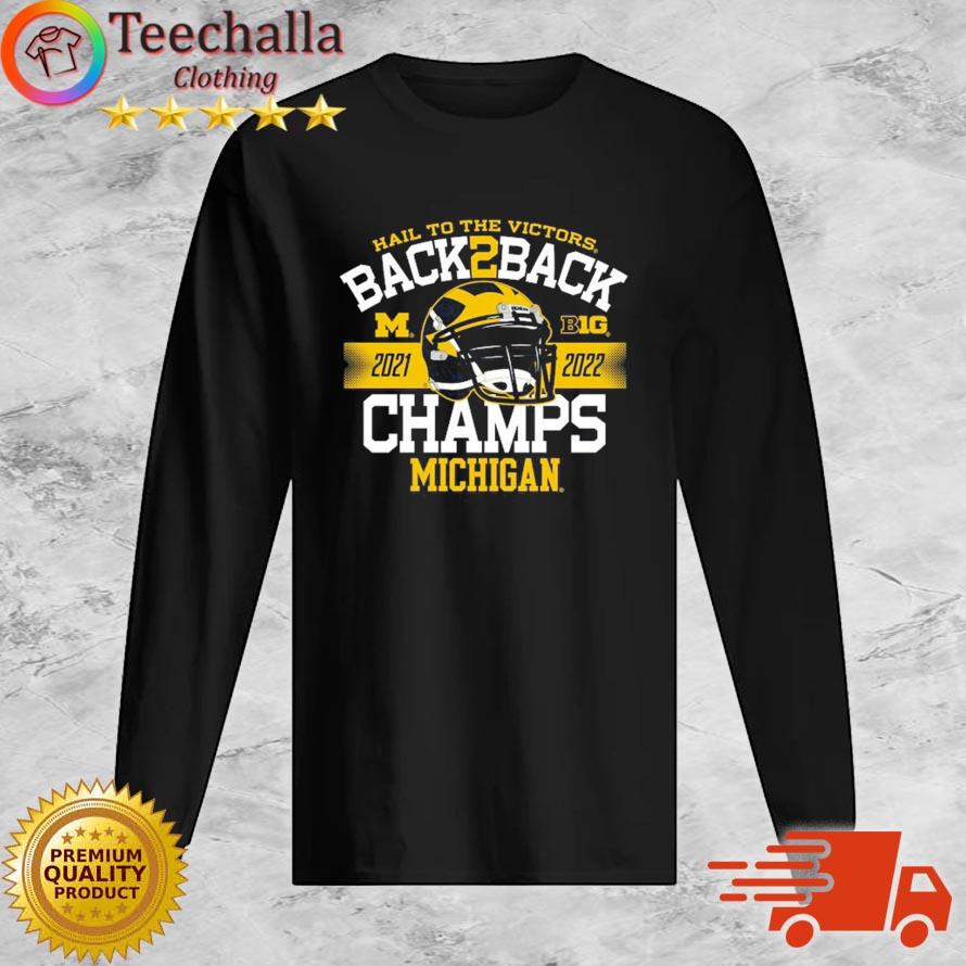 Hail To The Victors Back 2 Back 2021-2022 Champs Michigan Wolverines s Long Sleeve