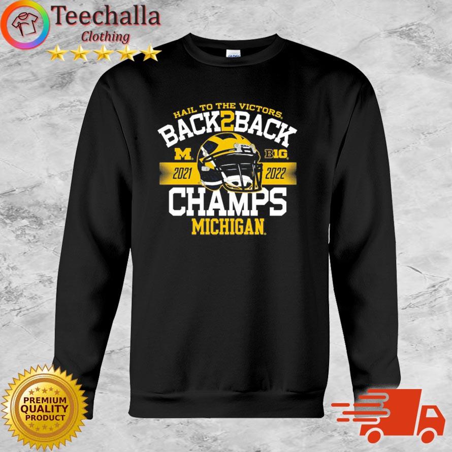 Hail To The Victors Back 2 Back 2021-2022 Champs Michigan Wolverines shirt