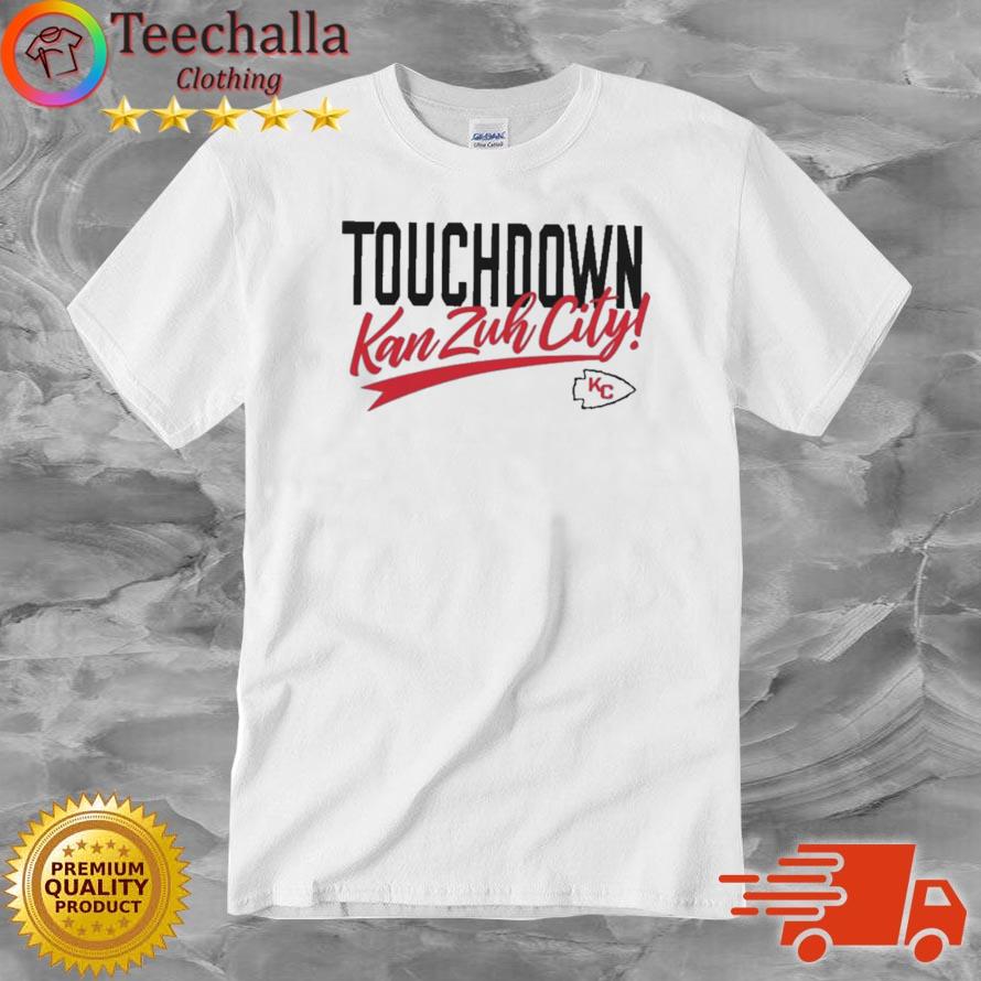 Kansas City Chiefs Touchdown Kan Zuh City Shirt shirt