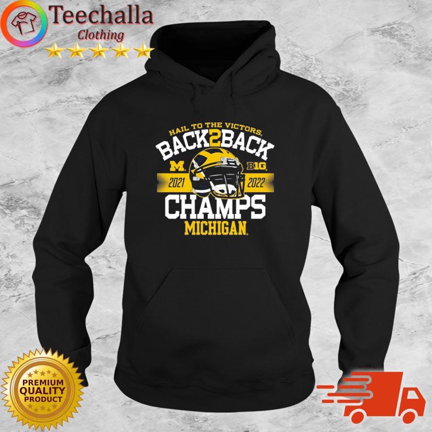 Michigan Wolverines Hail To The Victors Back 2 Back 2021-2022 Big Champs s Hoodie