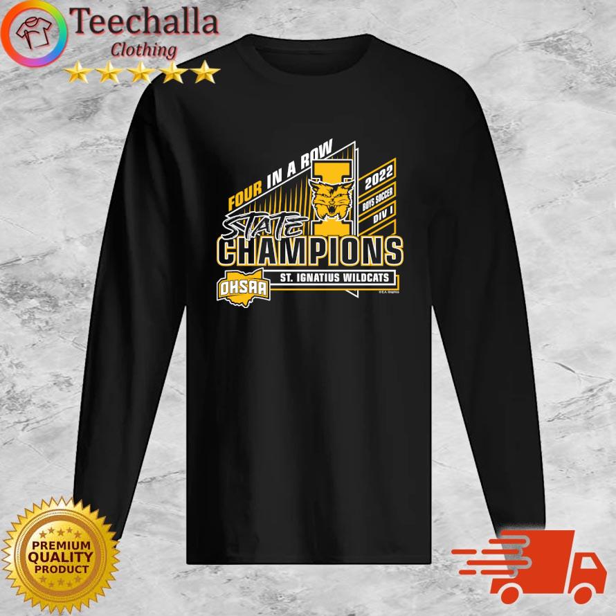 St. Ignatius Wildcats 2022 OHSAA Boys Soccer Division I Four In A Row State Champions s Long Sleeve