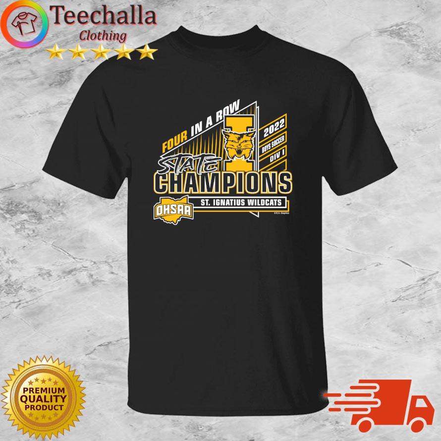 St. Ignatius Wildcats 2022 OHSAA Boys Soccer Division I Four In A Row State Champions s shirt