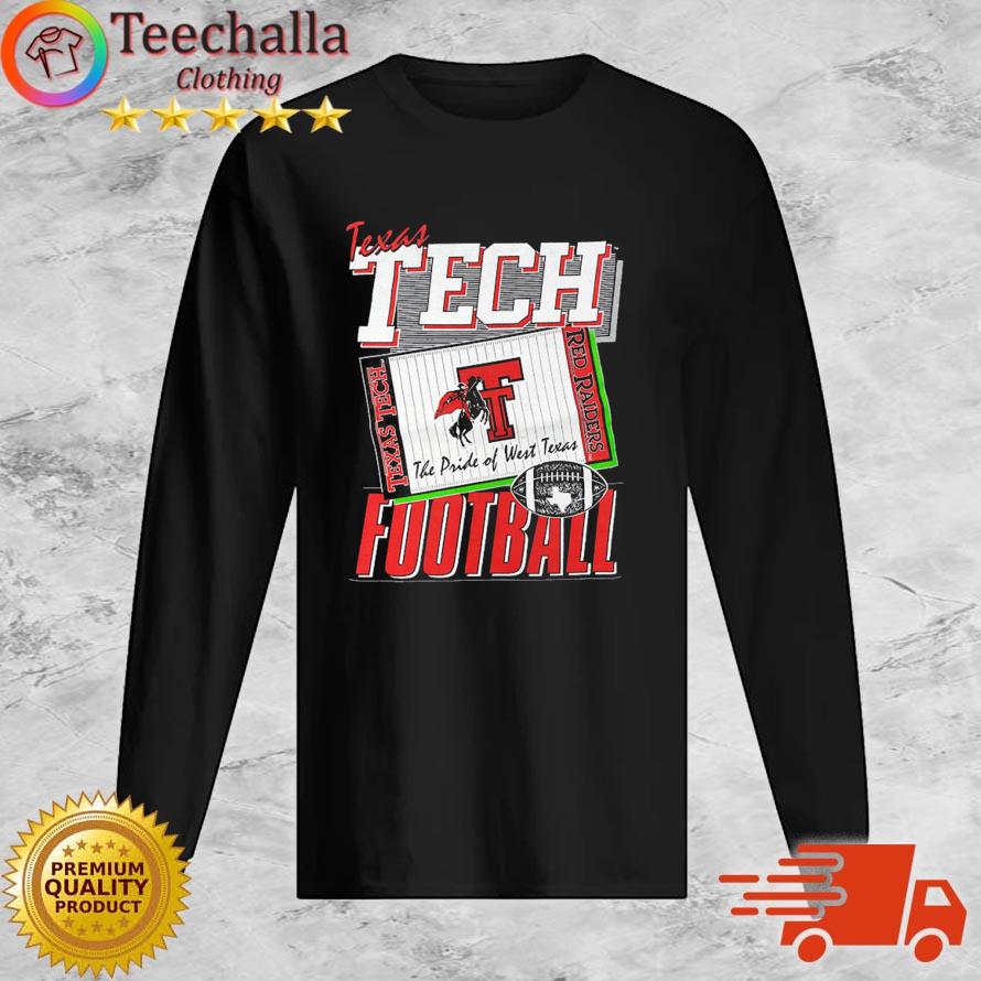 Texas Tech Football Red Raiders The Pride Of West Texas s Long Sleeve