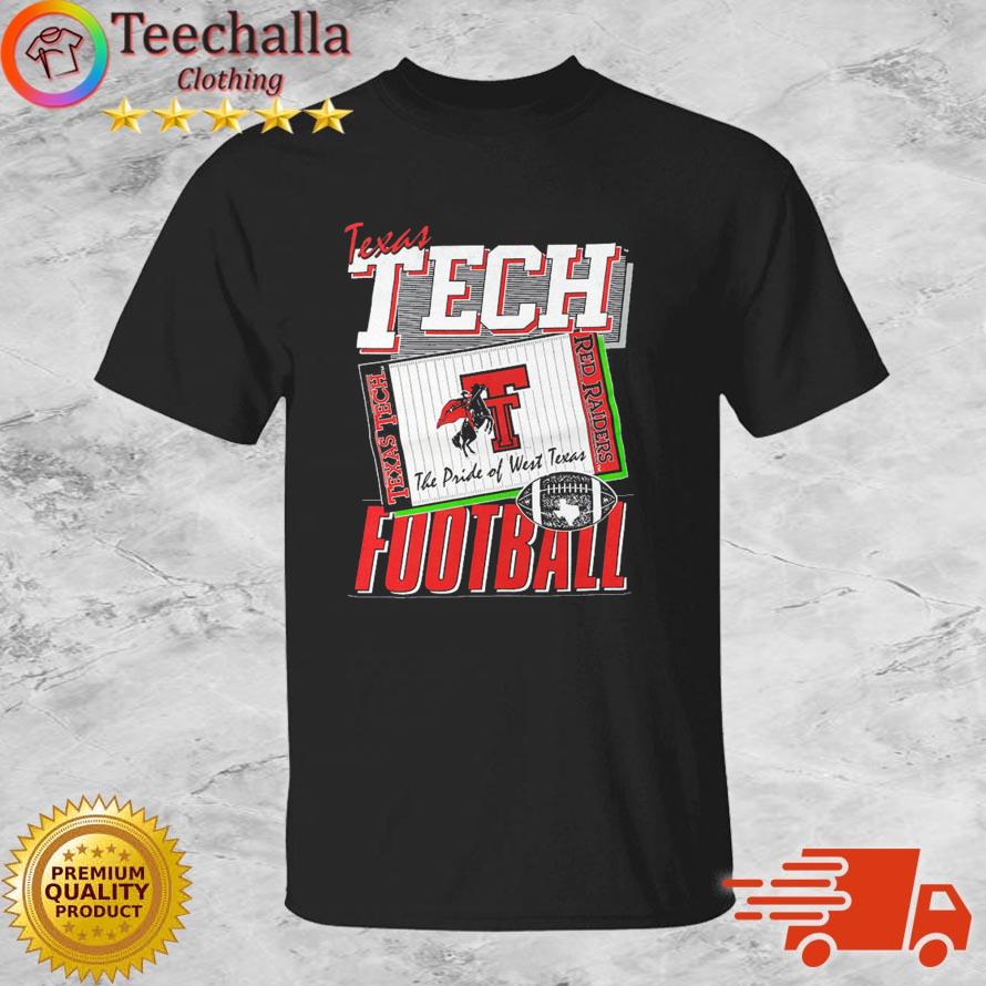 Texas Tech Football Red Raiders The Pride Of West Texas s shirt