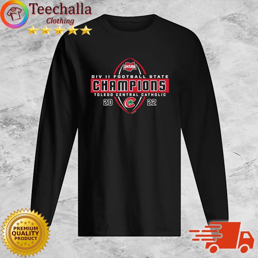 Toledo Central Catholic 2022 OHSAA Football Division II State Champions s Long Sleeve