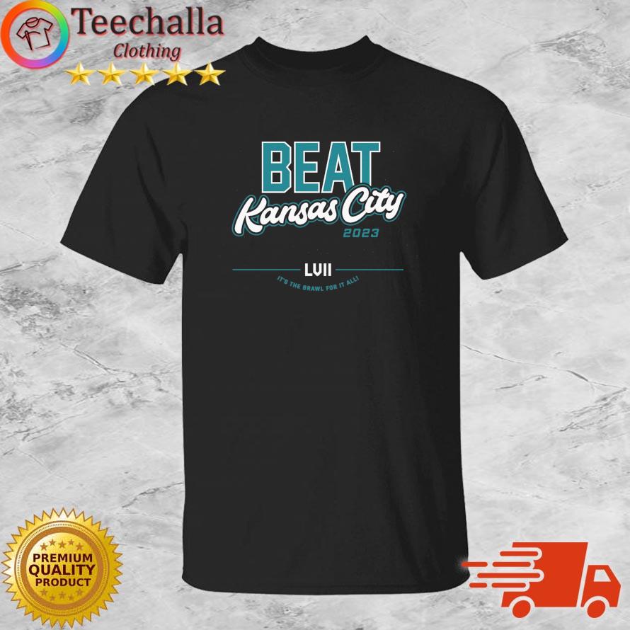 Beat Kansas City Chiefs 2023 Glendale LVII It's The Brawl For It All shirt
