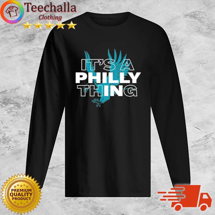 It's a Philly Thing It's a Philadelphia Thing Fan Lover Shirt Long Sleeve