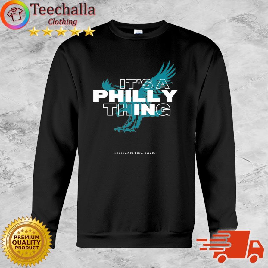 It’s A Philly Thing Philadelphia Love Shirt Sweatshirt
